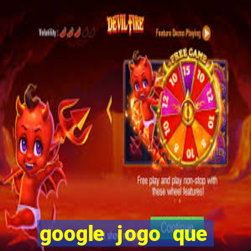 google jogo que ganha dinheiro de verdade